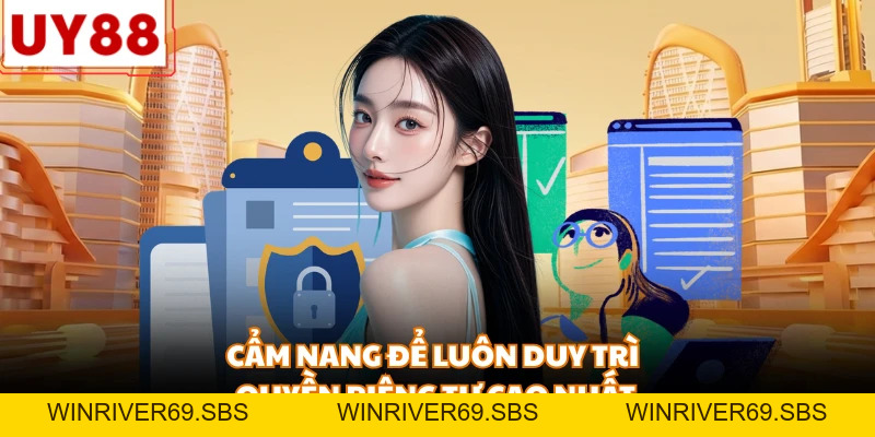 Quyền Riêng Tư - Chính Sách Bảo Mật Dữ Liệu Tại UY88 - WINRIVER69.SBS