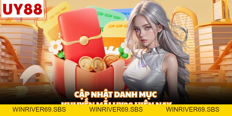Khuyến Mãi Uy88 - Sự Kiện Thưởng Hấp Dẫn Không Thể Bỏ Lỡ - WINRIVER69.SBS