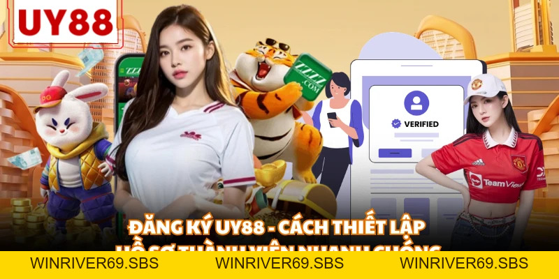 Đăng Ký Uy88 - Cách Thiết Lập Hồ Sơ Thành Viên Nhanh Chóng - WINRIVER69.SBS