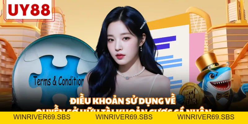 Điều Khoản Sử Dụng - Quy Định Pháp Lý Tại Nhà Cái UY88 - WINRIVER69.SBS