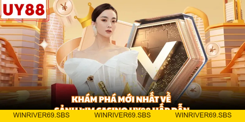 WM Casino UY88 - Sảnh cược thời thượng, trải nghiệm thú vị - WINRIVER69.SBS