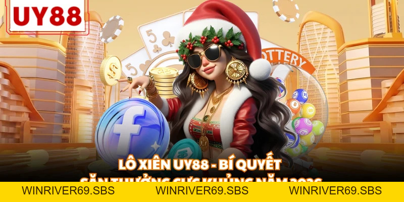 Xổ Số UY88 - Đỉnh Cao Giải Trí Số Học Và Cơ Hội Đổi Đời 2026 - WINRIVER69.SBS