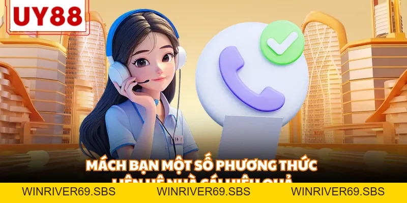 Liên Hệ UY88 - 4 Cách Kết Nối Dịch Vụ CSKH Hiệu Quả Nhất - WINRIVER69.SBS