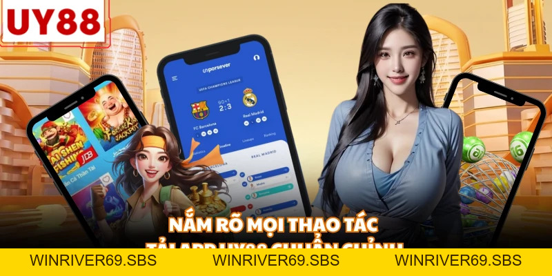 Tải App Uy88 - Quy Trình Tải Phần Mềm Cá Cược An Toàn Nhất - WINRIVER69.SBS