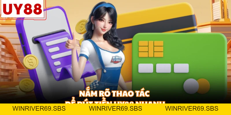 Rút Tiền UY88 - Quy Trình Nhận Thưởng An Toàn Cho Hội Viên - WINRIVER69.SBS