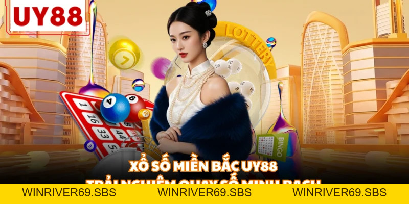 Xổ Số UY88 - Đỉnh Cao Giải Trí Số Học Và Cơ Hội Đổi Đời 2026 - WINRIVER69.SBS